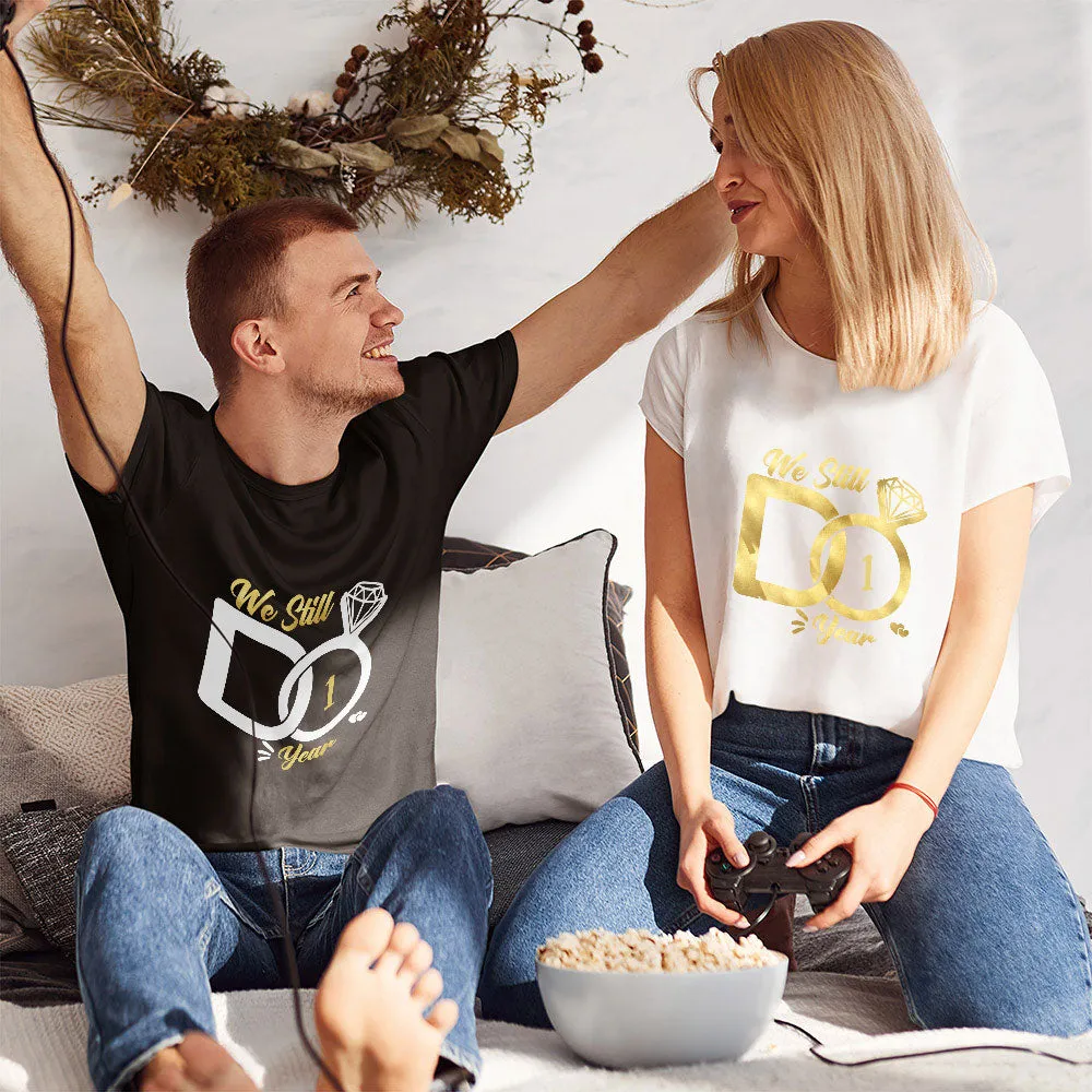 1st Wedding Anniversary Shirt Romantic We Still Do 1 Year Happy Anniversary Gift