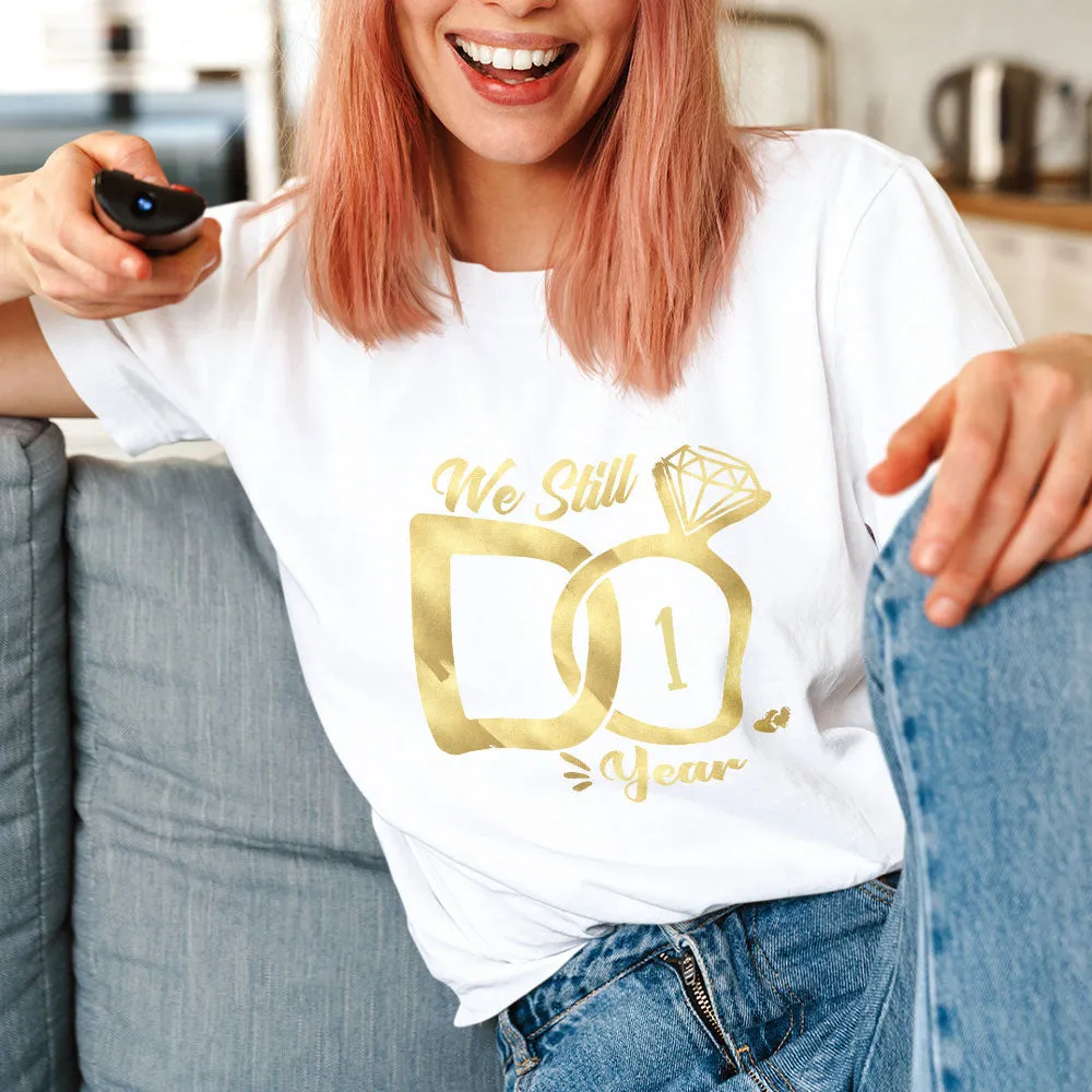 1st Wedding Anniversary Shirt Romantic We Still Do 1 Year Happy Anniversary Gift