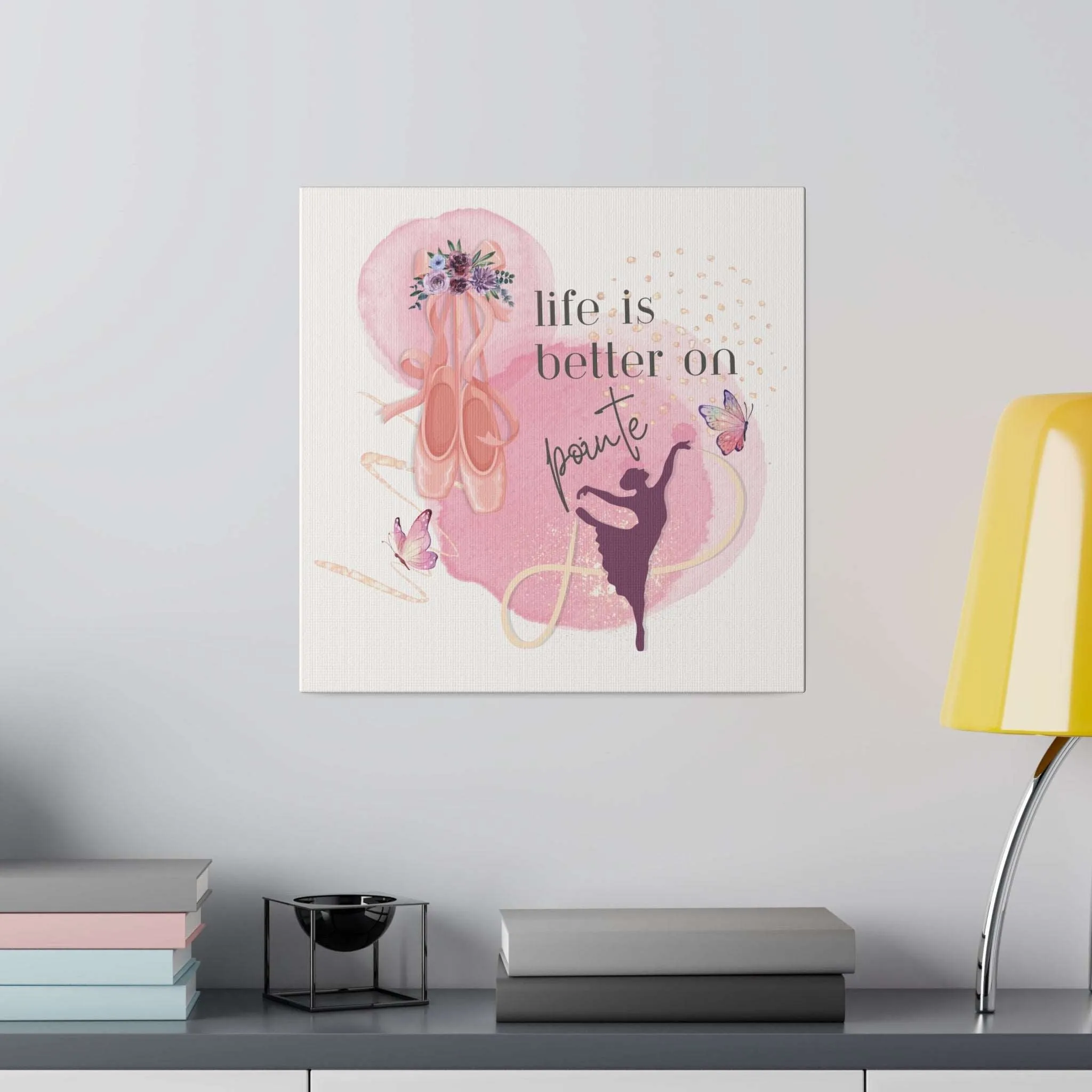 Canvas Print for Dancers -Life is better on point