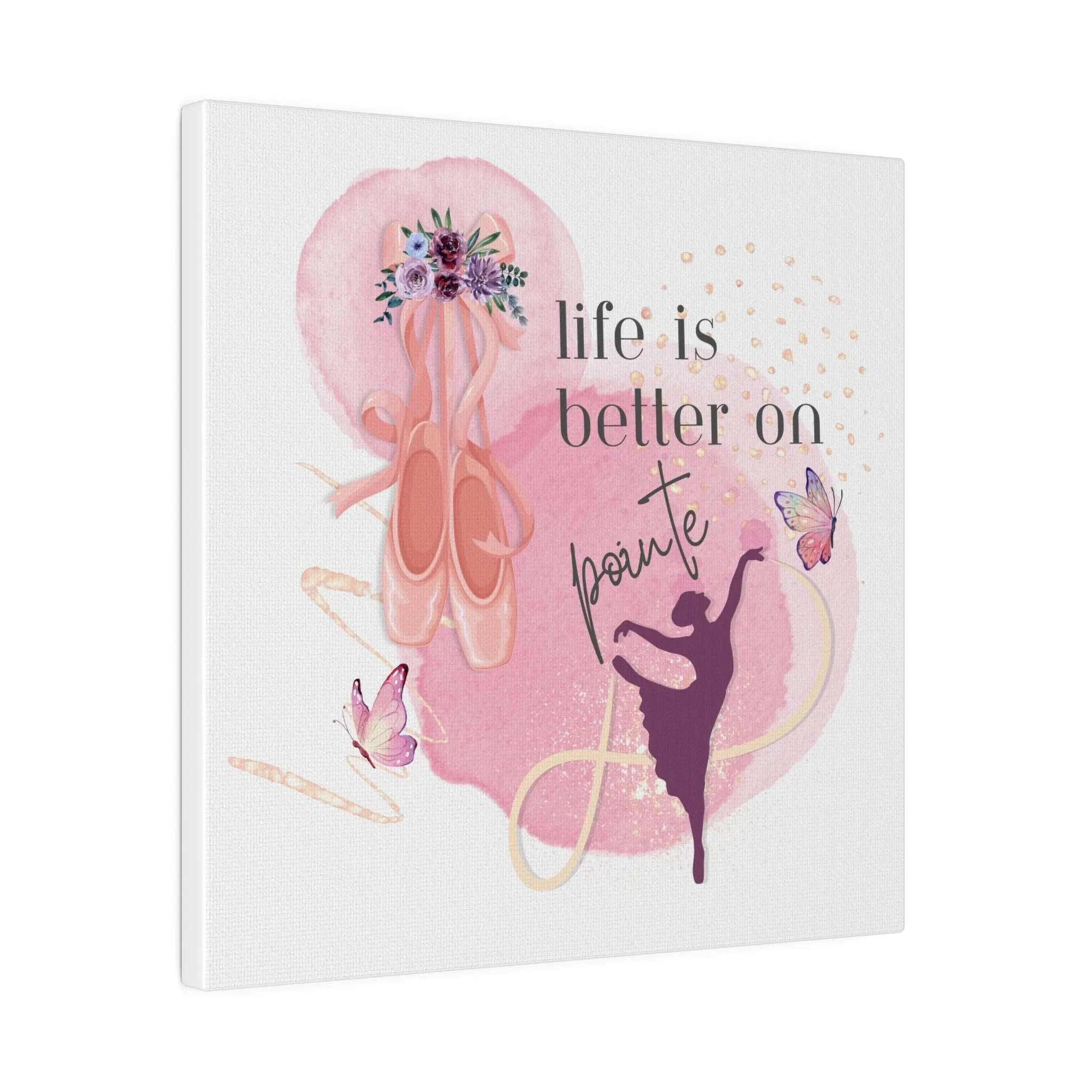 Canvas Print for Dancers -Life is better on point