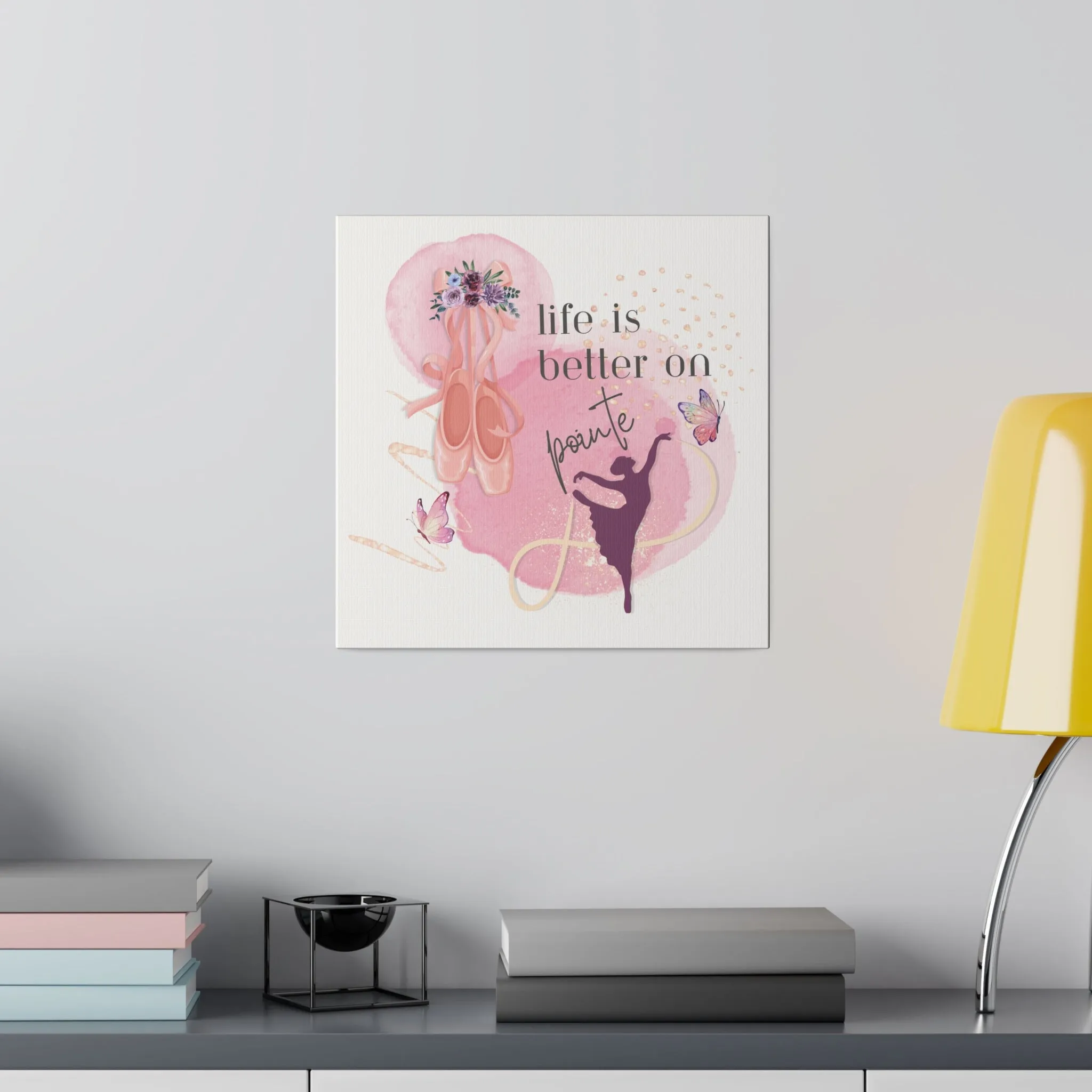 Canvas Print for Dancers -Life is better on point