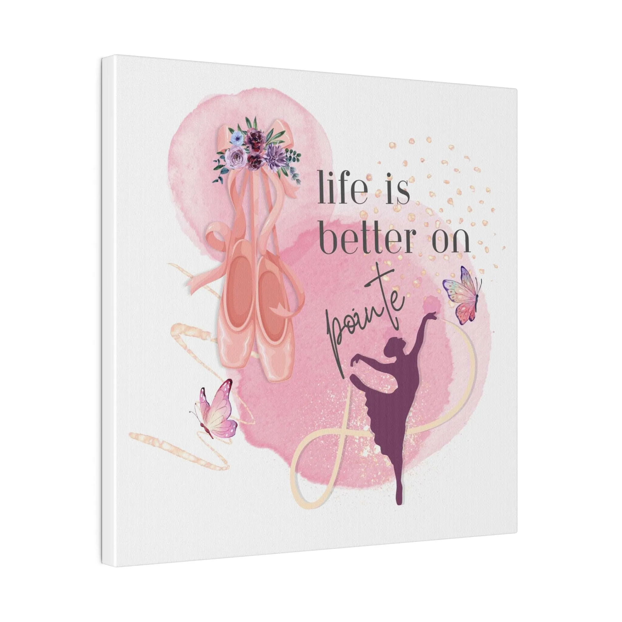 Canvas Print for Dancers -Life is better on point