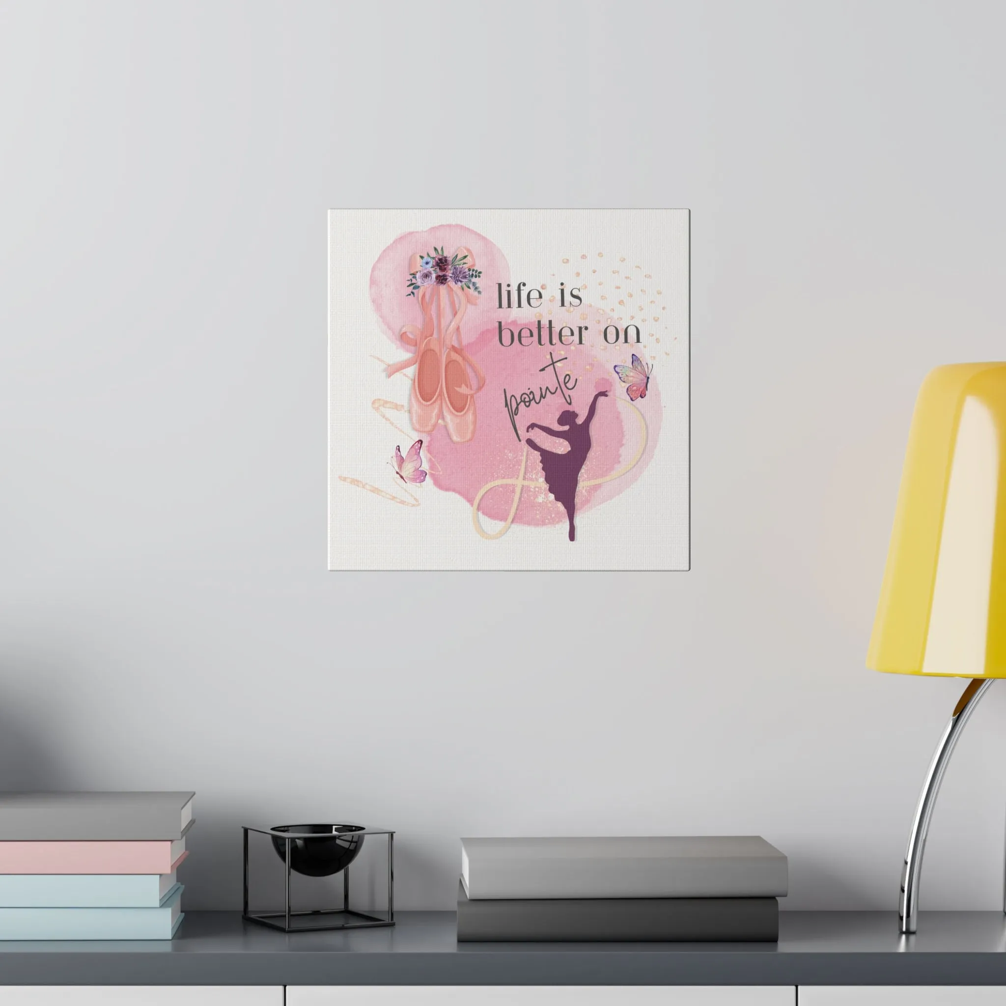 Canvas Print for Dancers -Life is better on point
