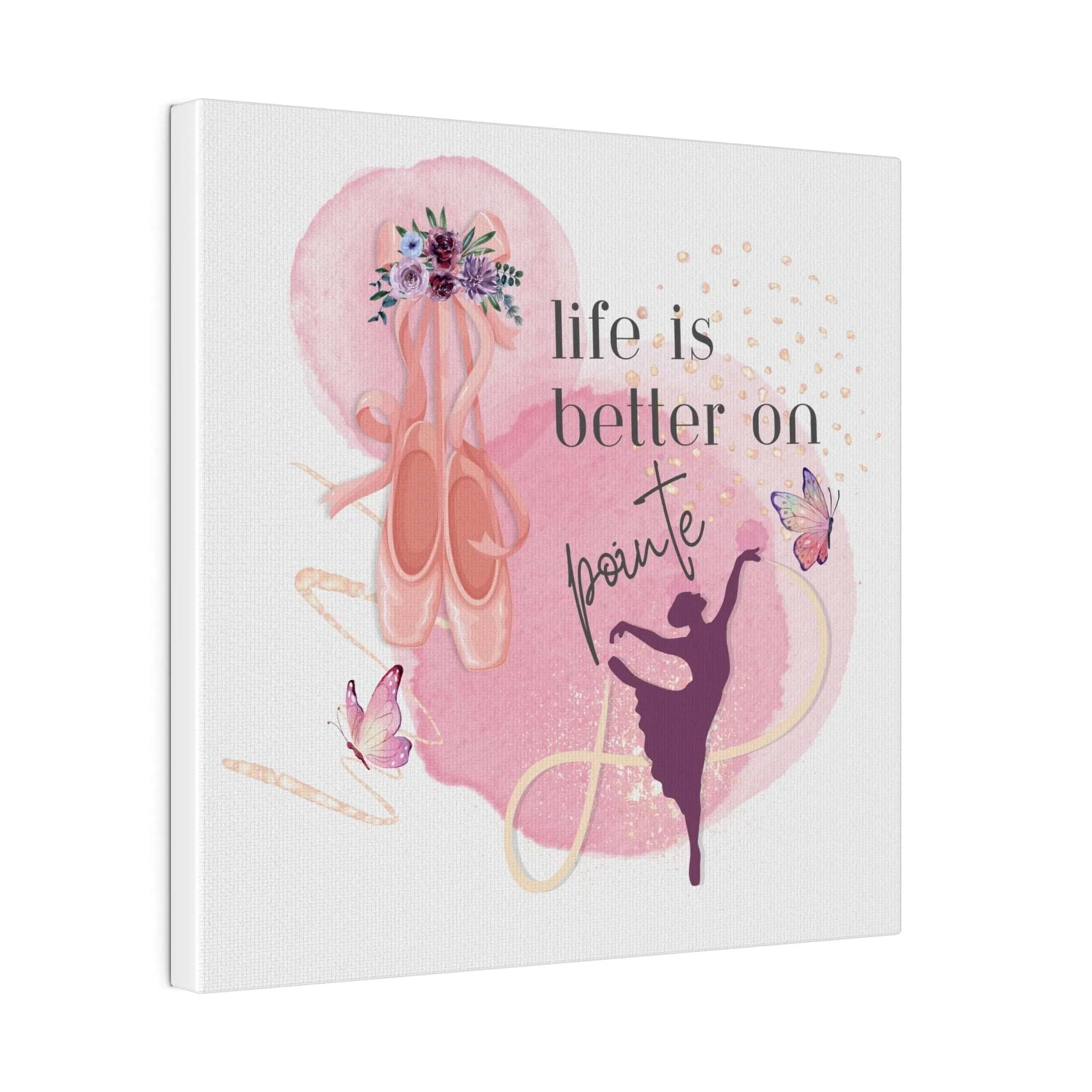 Canvas Print for Dancers -Life is better on point