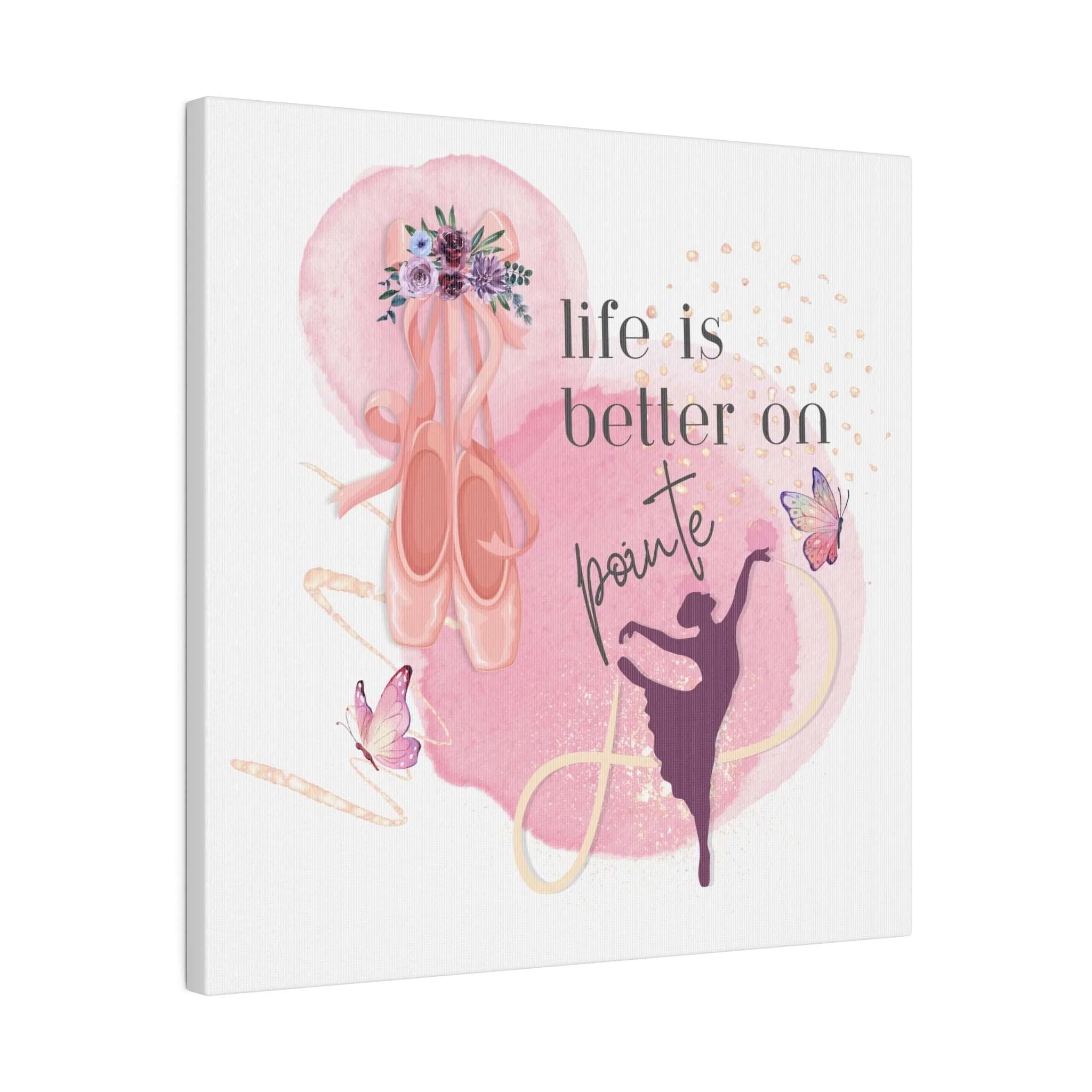 Canvas Print for Dancers -Life is better on point