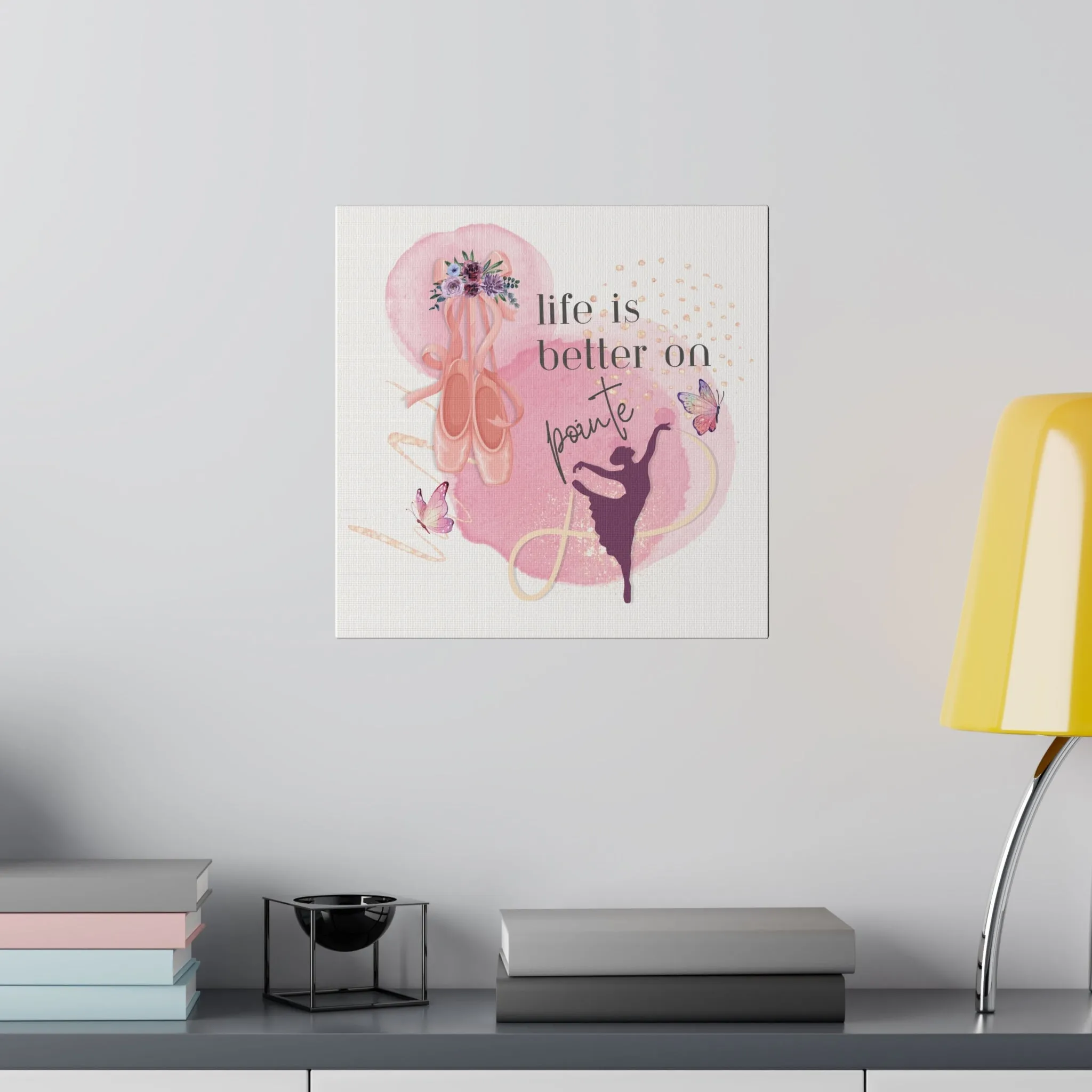Canvas Print for Dancers -Life is better on point