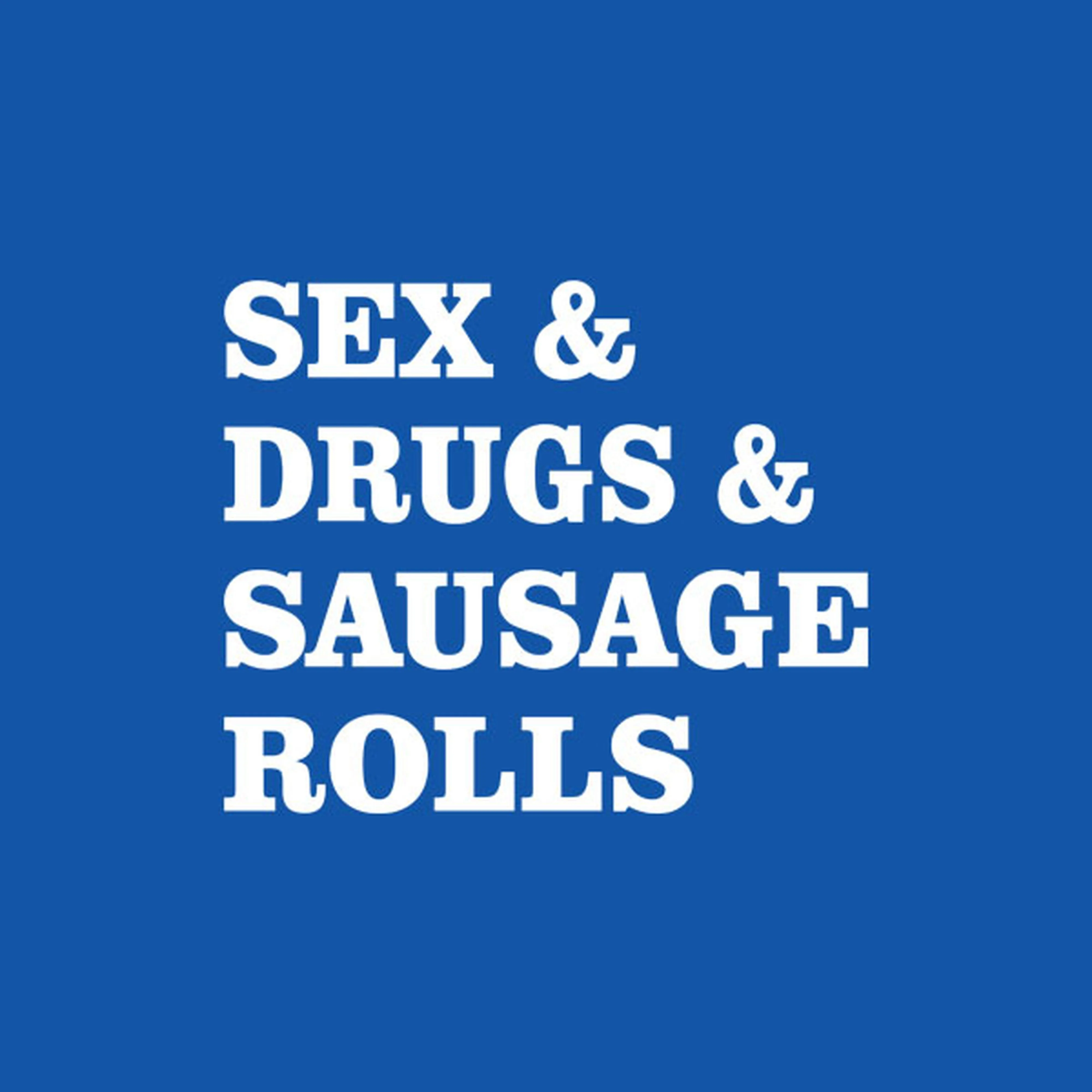 Sex and Drugs and Sausage rolls - T-shirt
