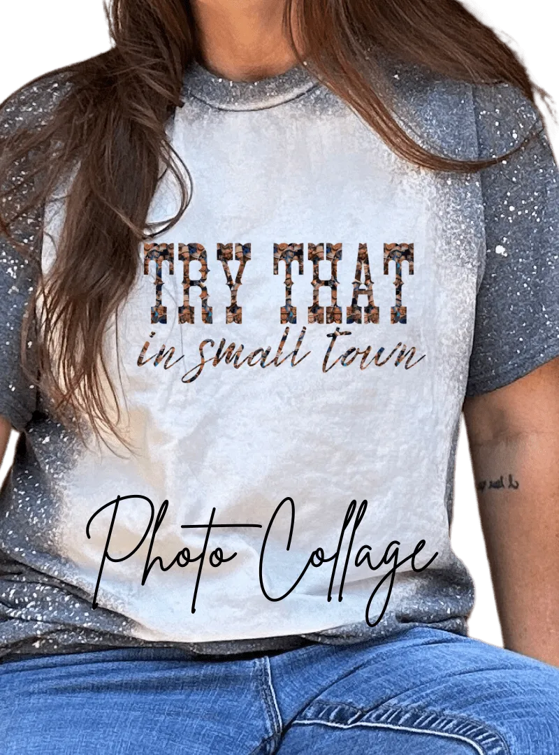 Try that in a Small Town Custom Bleached Unisex T-Shirts