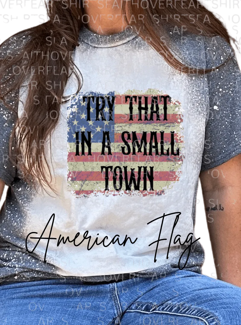 Try that in a Small Town Custom Bleached Unisex T-Shirts